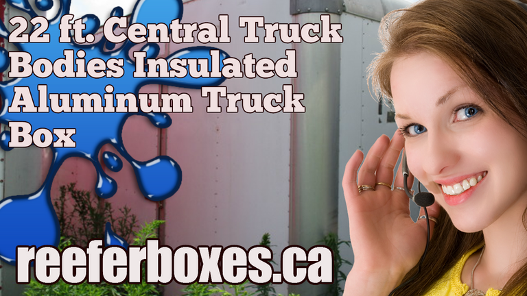 CENTRAL TRUCK BODIES 22 ft refrigerated box, REEFER Van Body Truck Box Sales Toronto Ontario.